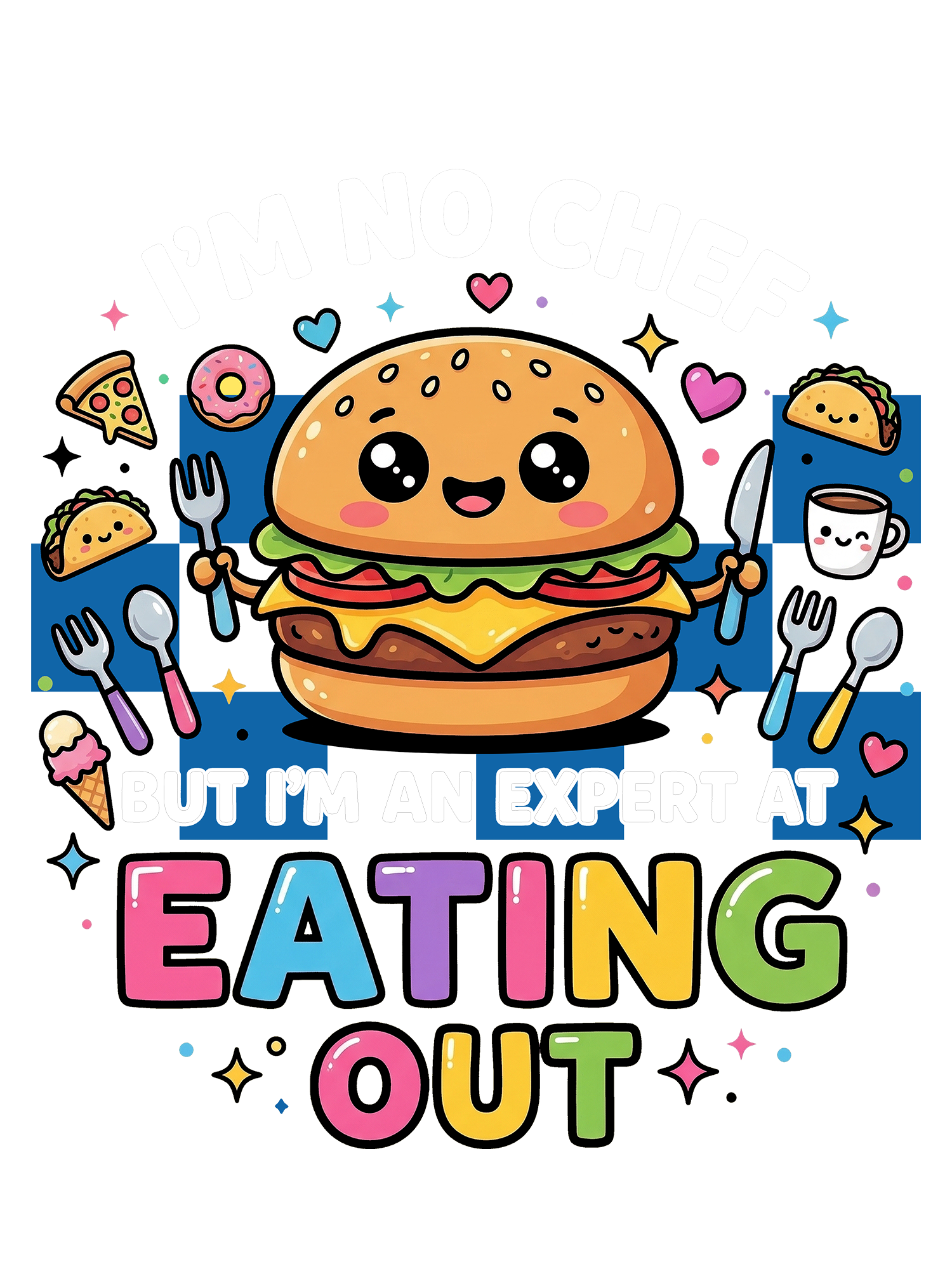 I'M NO CHEF BUT I'M AN EXPERT AT EATING OUT WASHED TSHIRT
