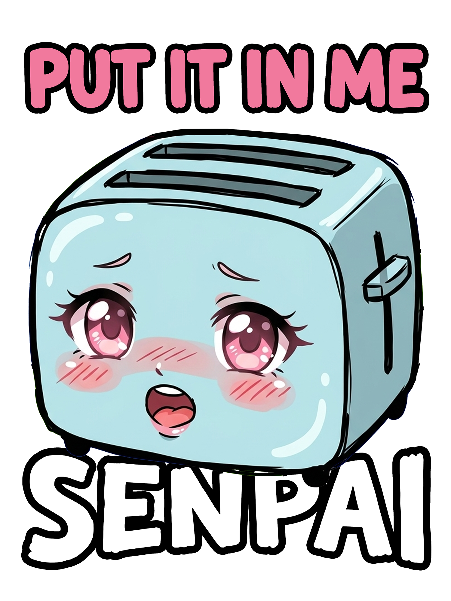 PUT IT IN ME SENPAI TOASTER AAA WASHED TSHIRT