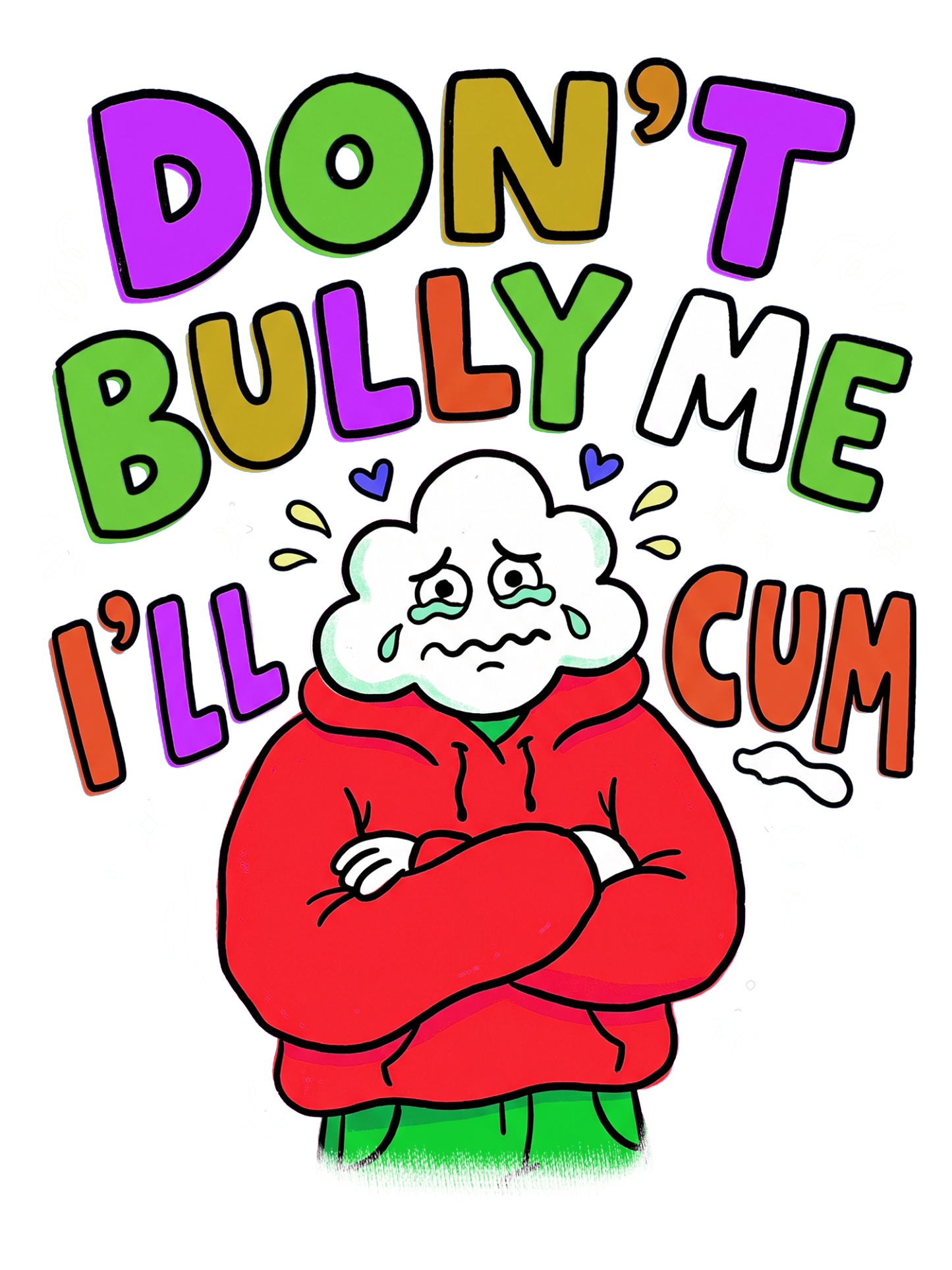 DON’T BULLY ME I’LL CUM Washed Tshirt