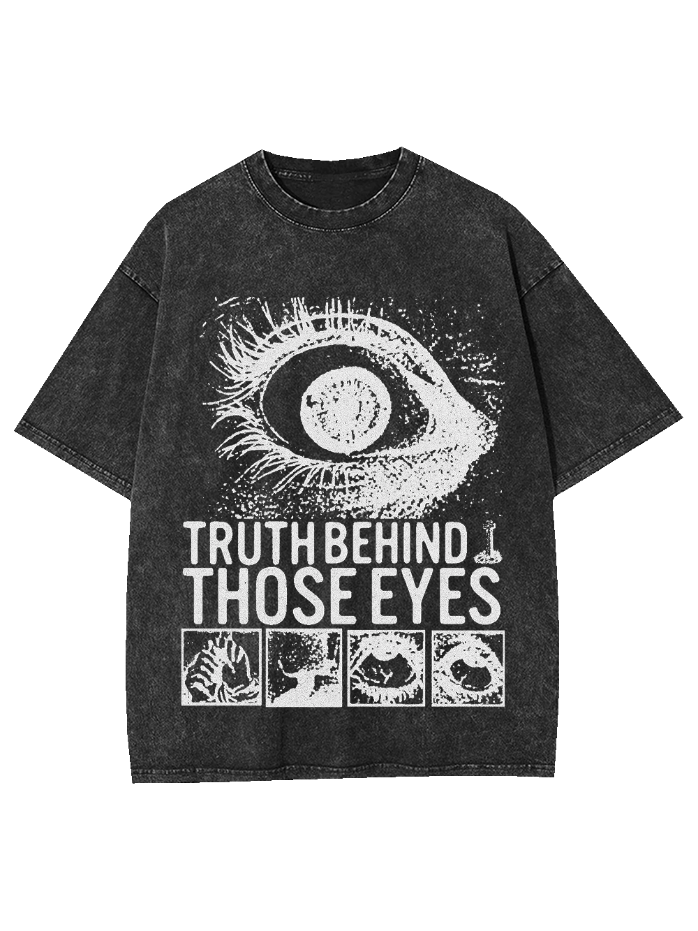 TRUTH BEHIND THOSE EYES WASHED TSHIRT