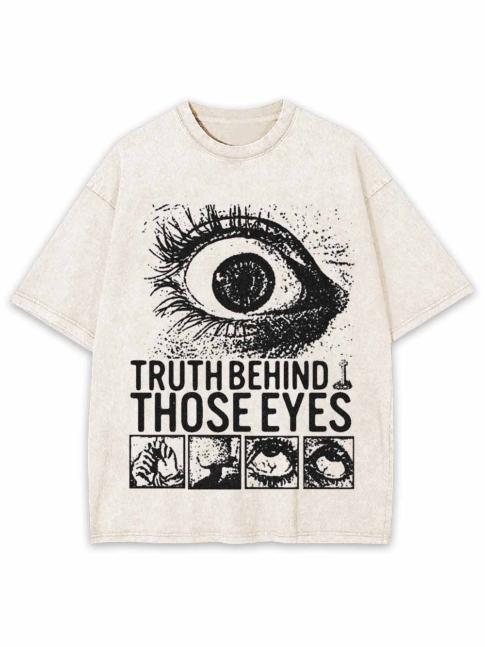 TRUTH BEHIND THOSE EYES WASHED TSHIRT