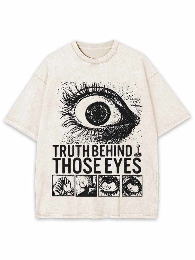 TRUTH BEHIND THOSE EYES WASHED TSHIRT