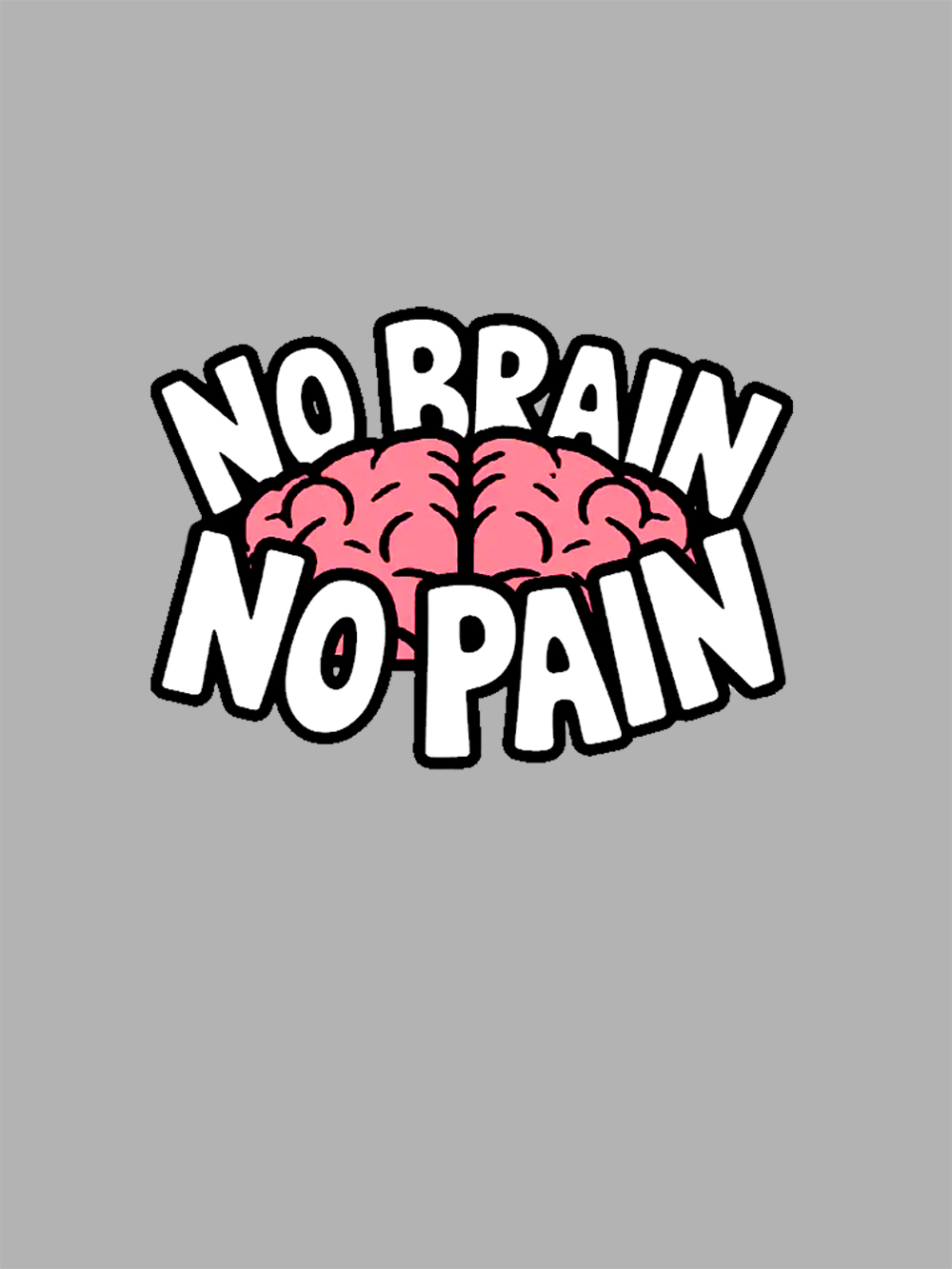 NO BRAIN NO PAIN Washed Tshirt