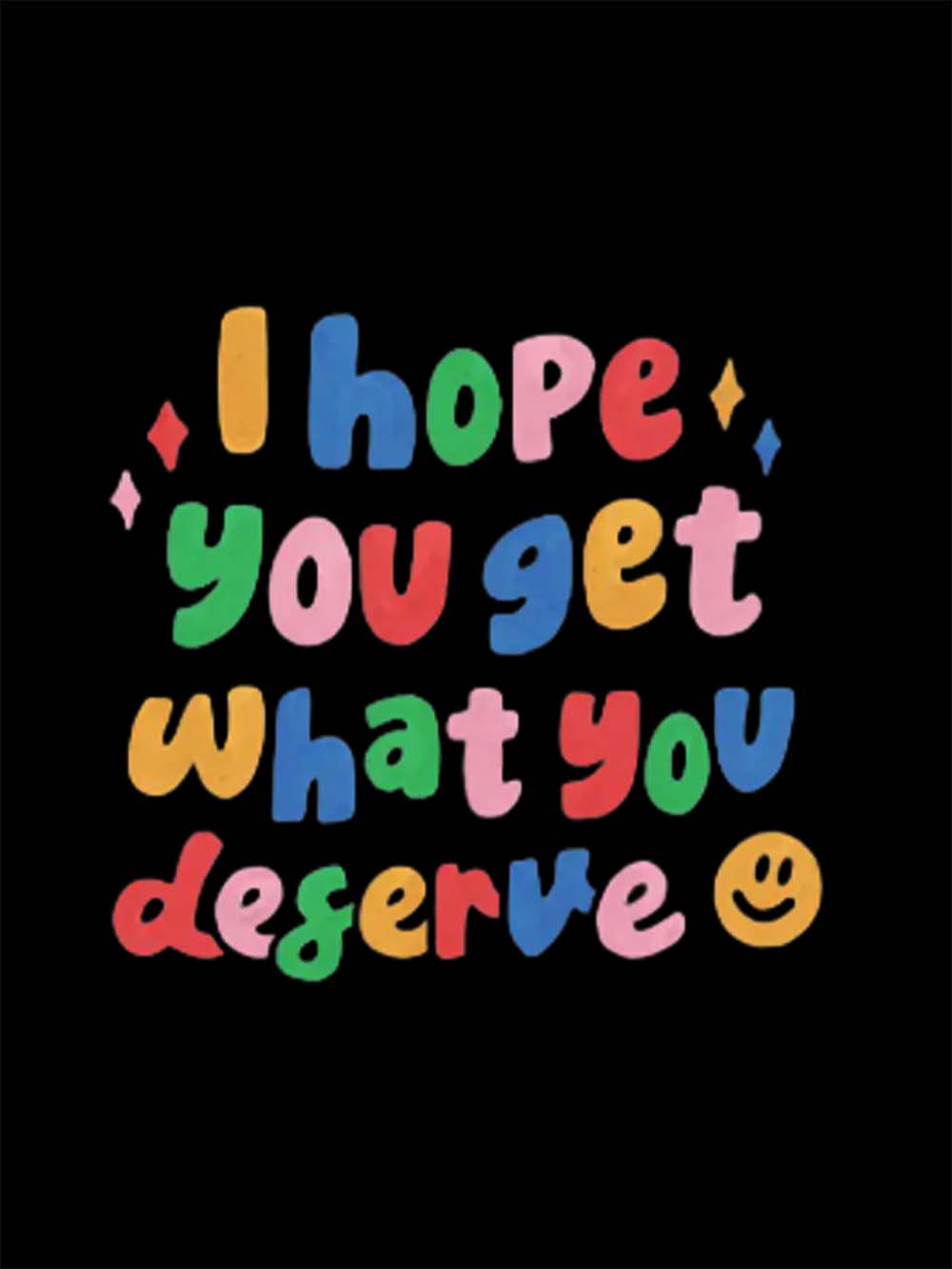 I Hope You Get What You Deserve Washed Tshirt