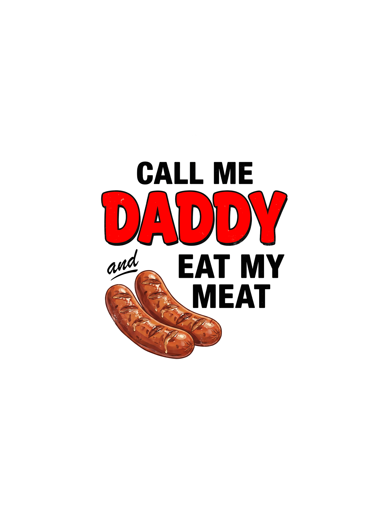 CALL ME DADDY EAT MY MEAT WASHED TSHIRT