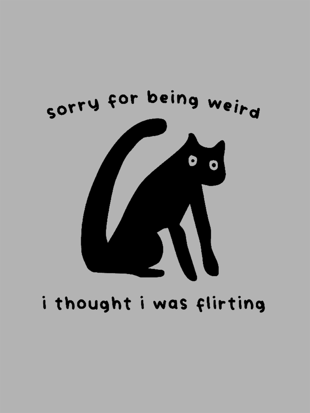 Sorry For Being Weird   I Thought I Was Flirting Washed Tshirt