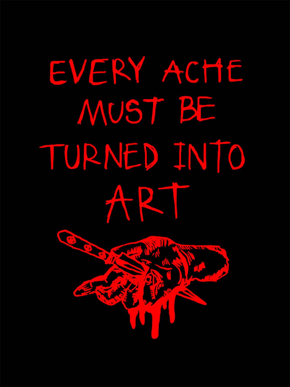 Every Ache Must Be Turned Into Art Washed Tshirt