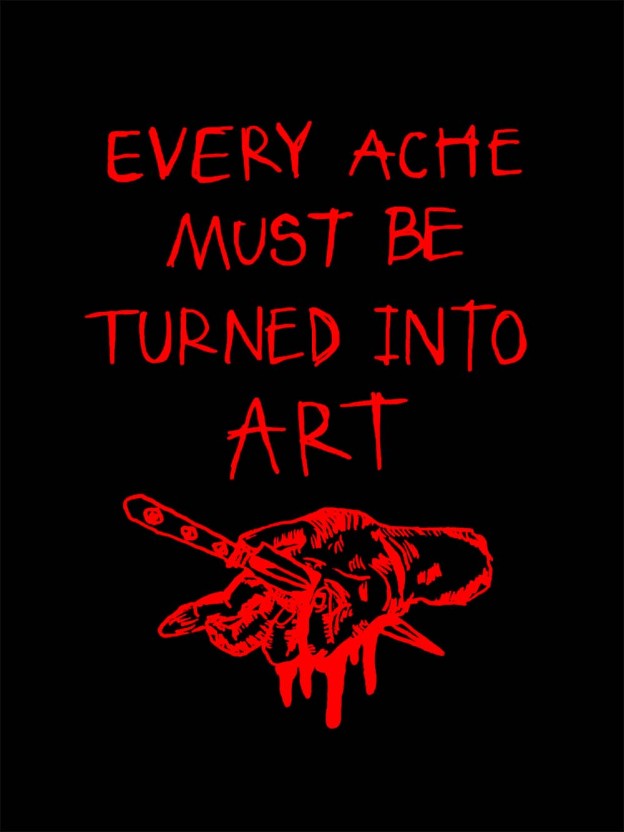 Every Ache Must Be Turned Into Art Washed Tshirt