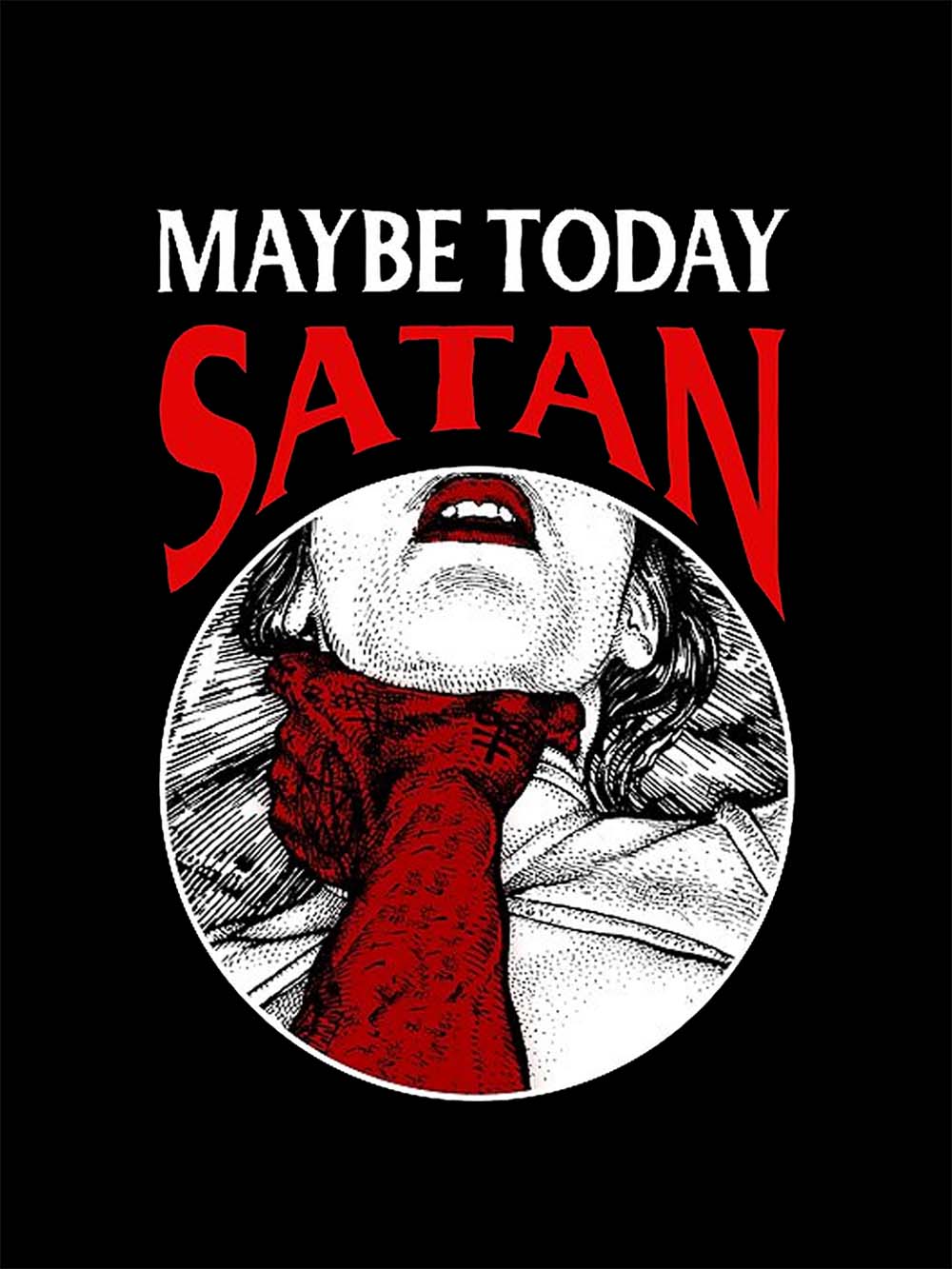 Maybe Today Satan Washed Tshirt