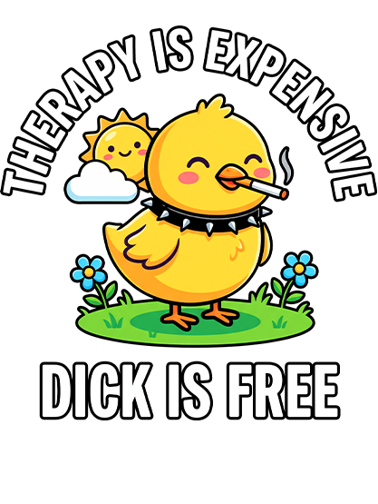 THERAPY IS EXPENSIVE DICK IS FREE AAA DOUBLE SIDED PRINT WASHED TSHIRT