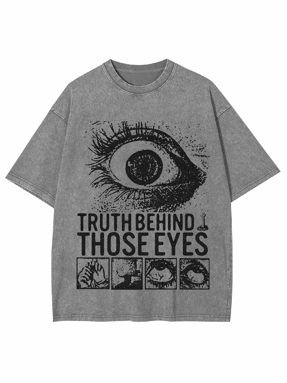 TRUTH BEHIND THOSE EYES WASHED TSHIRT