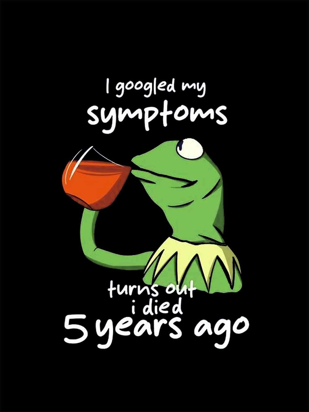 I GOOGLED MY SYMPTOMS WASHED TSHIRT