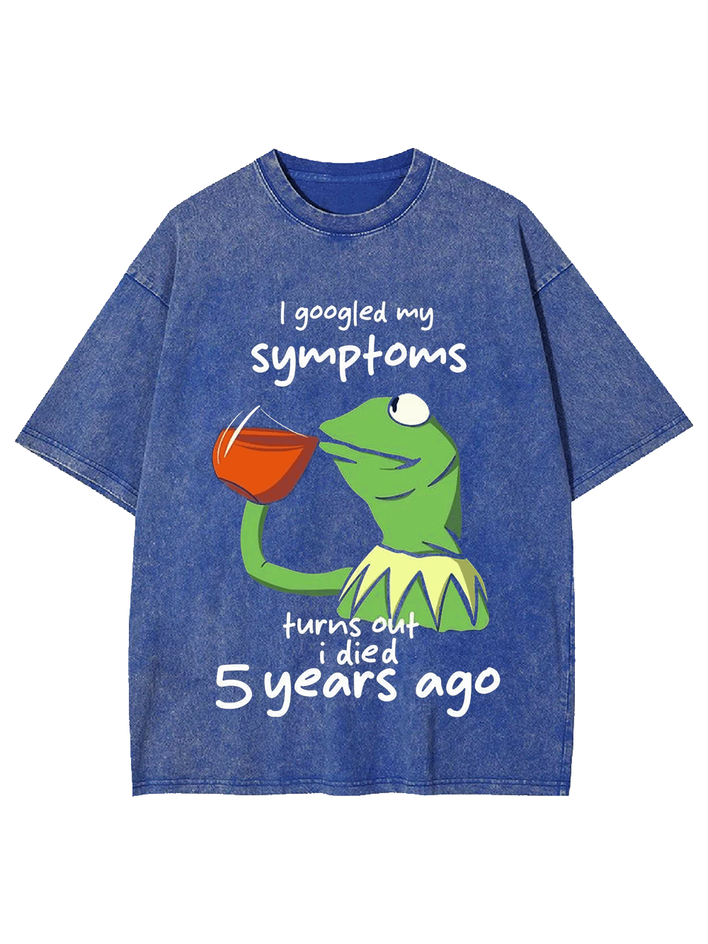 I GOOGLED MY SYMPTOMS WASHED TSHIRT