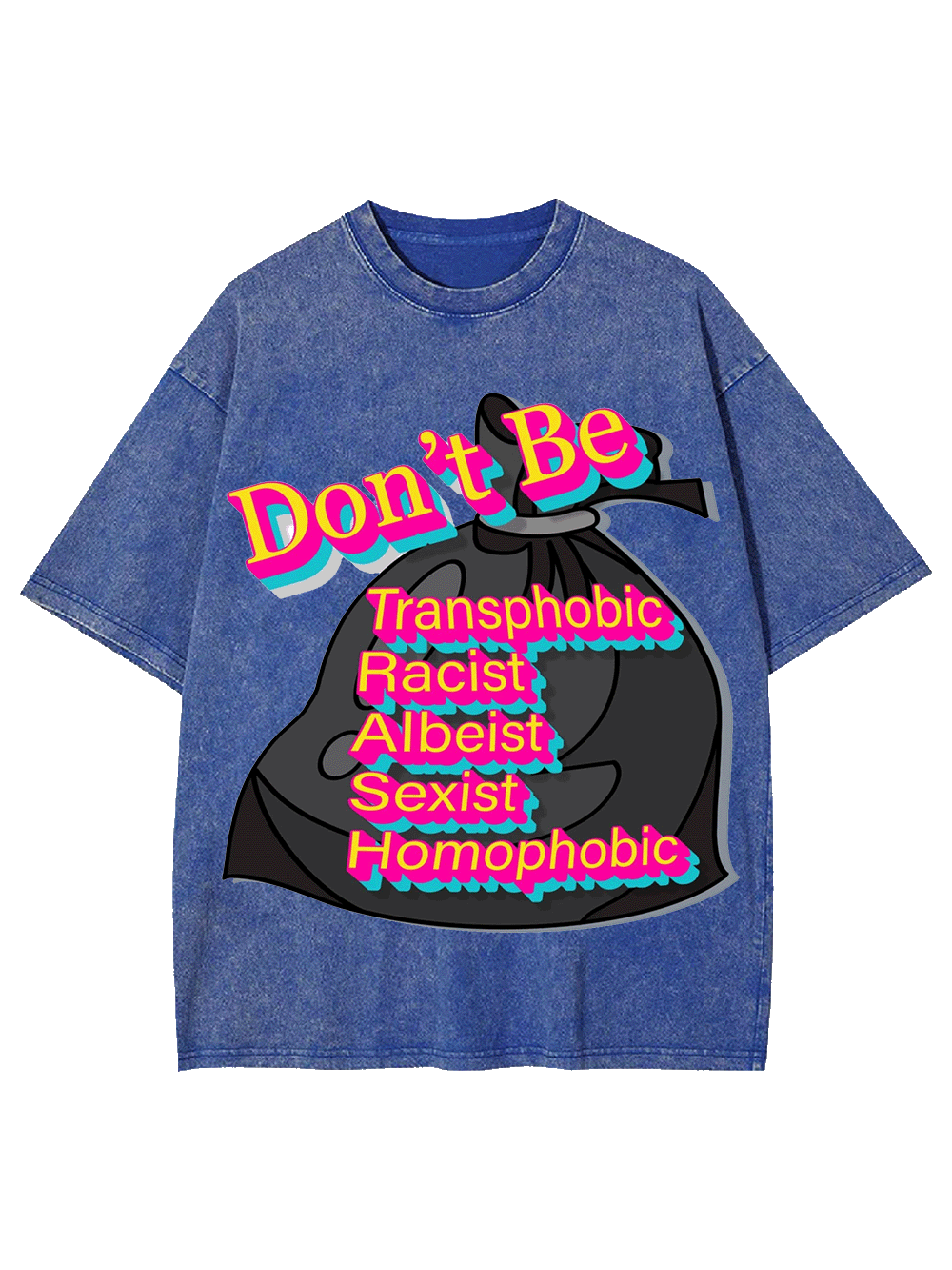 Don't Be Washed Tshirt