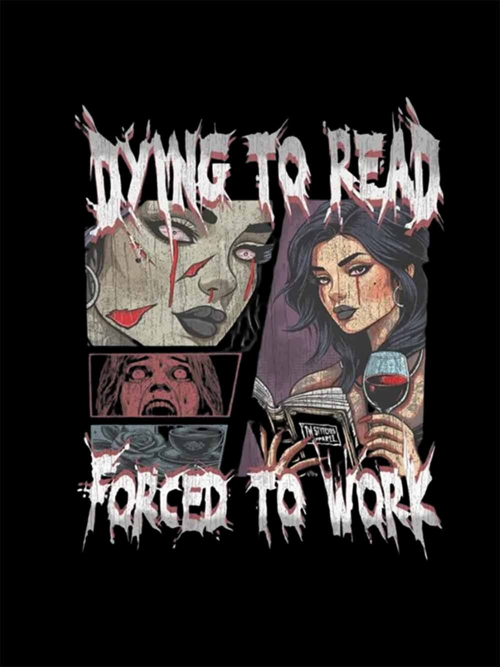 Dying To Read, Forced To Work Washed Tshirt