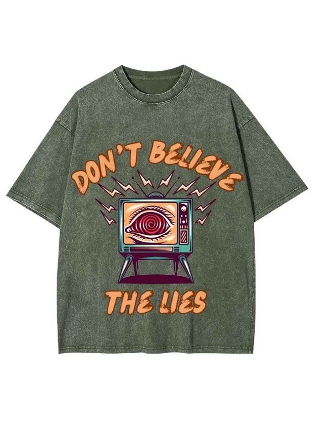 Don't Believe The Lies Washed Tshirt