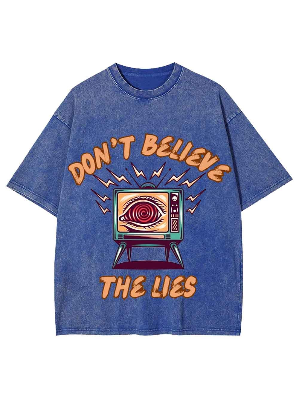 Don't Believe The Lies Washed Tshirt