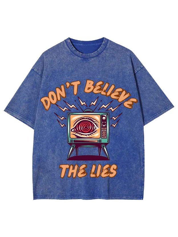 Don't Believe The Lies Washed Tshirt
