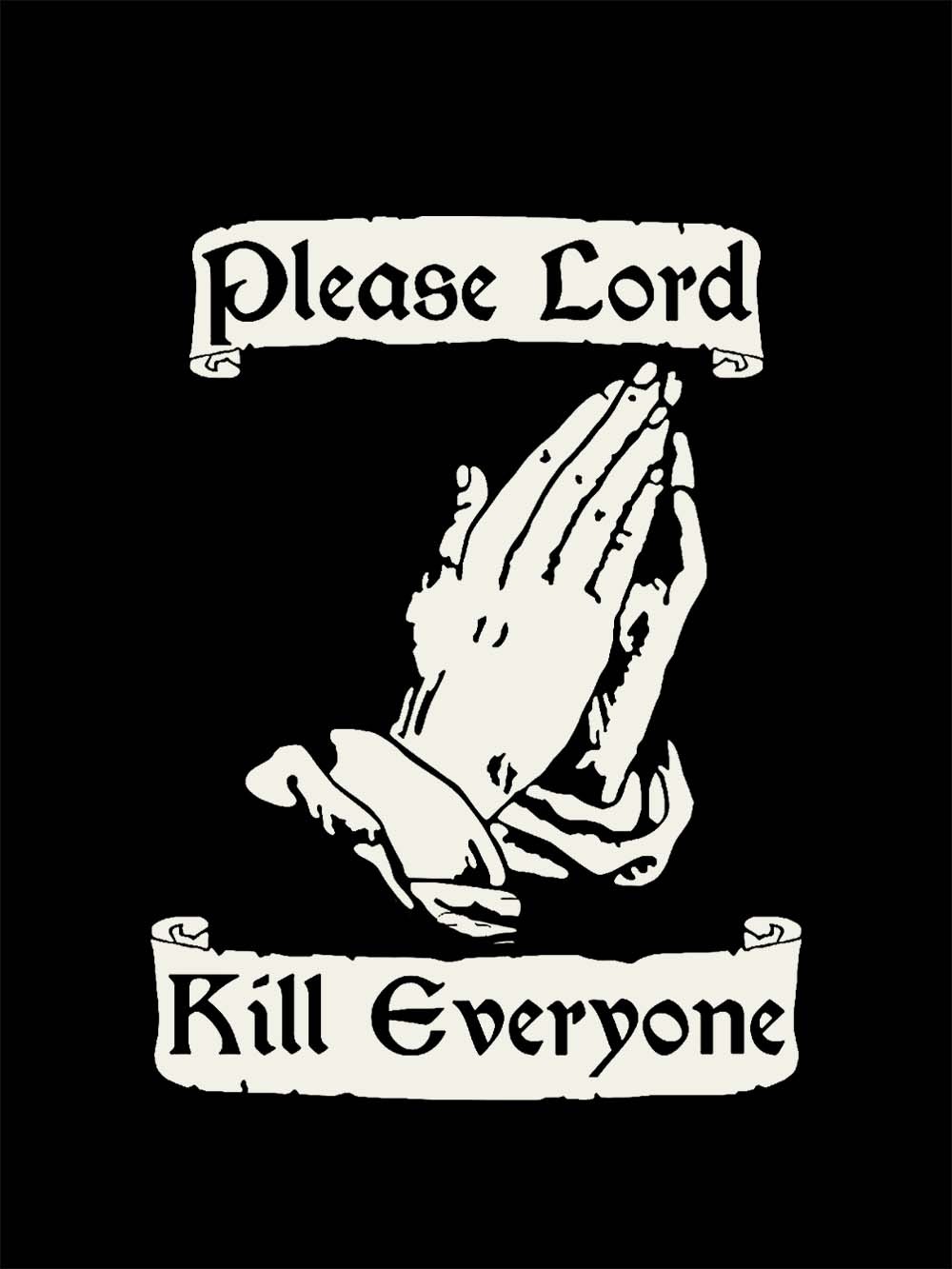 Please Lord Kill Everyone Washed Tshirt