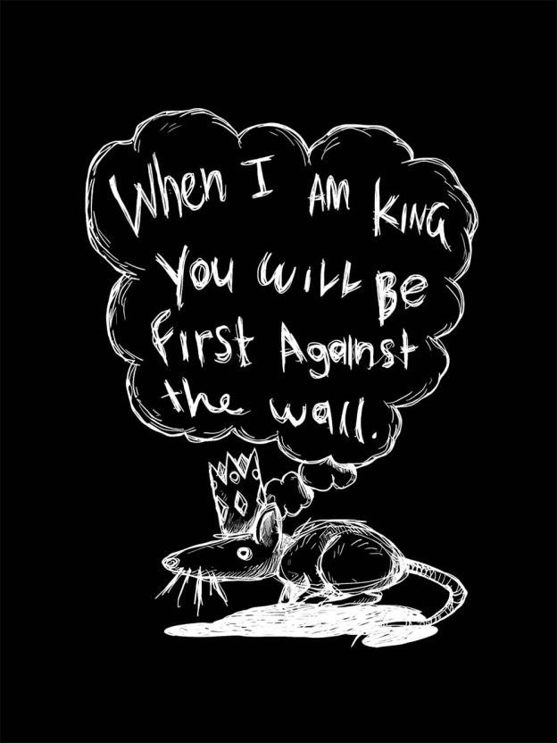 WHEN I AM KING, YOU WILL BE FIRST AGAINST THE WALL WASHED TSHIRT