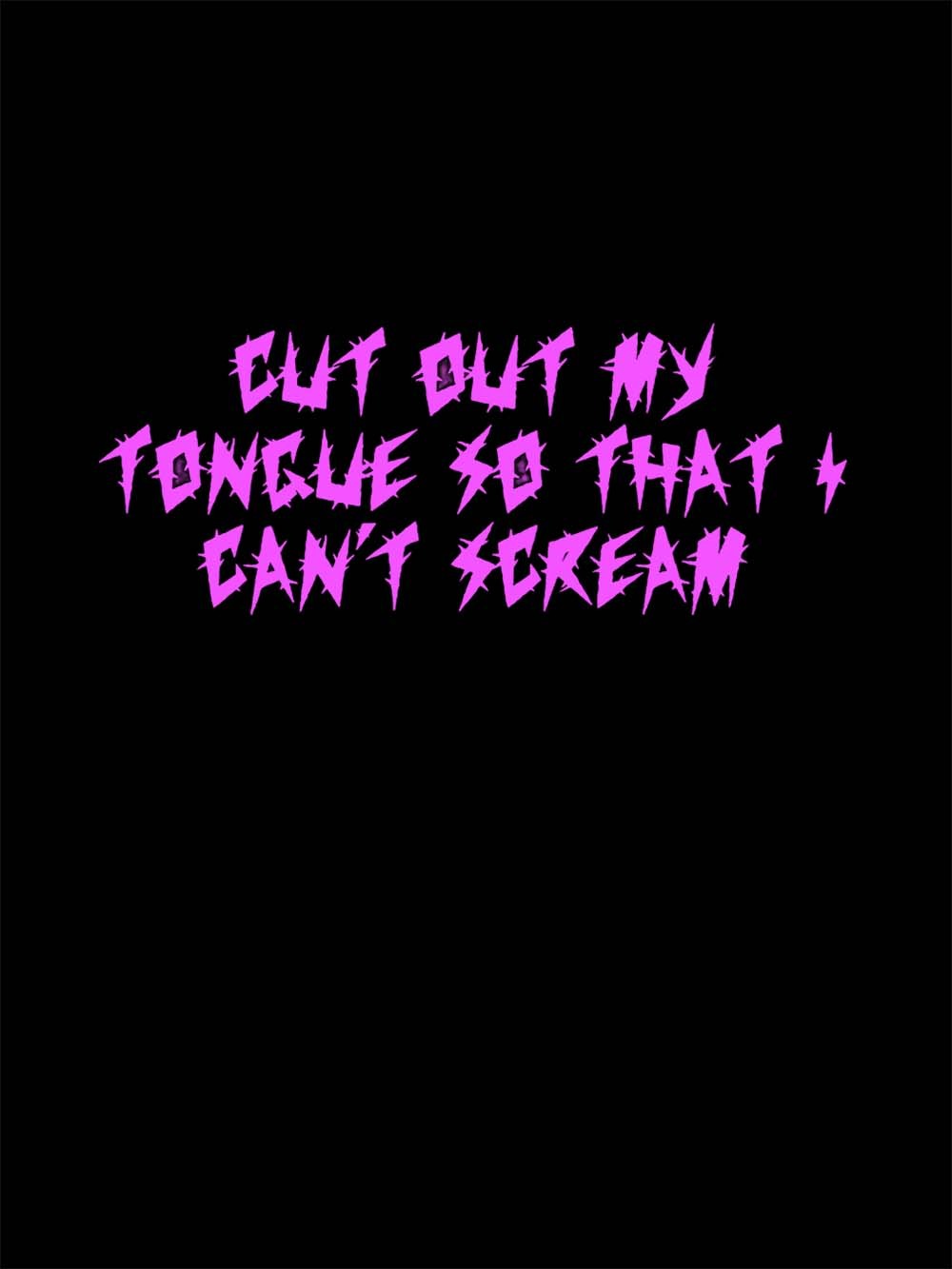 CUT OUT MY TONGUE SO THAT I CAN'T SCREAM WASHED TSHIRT