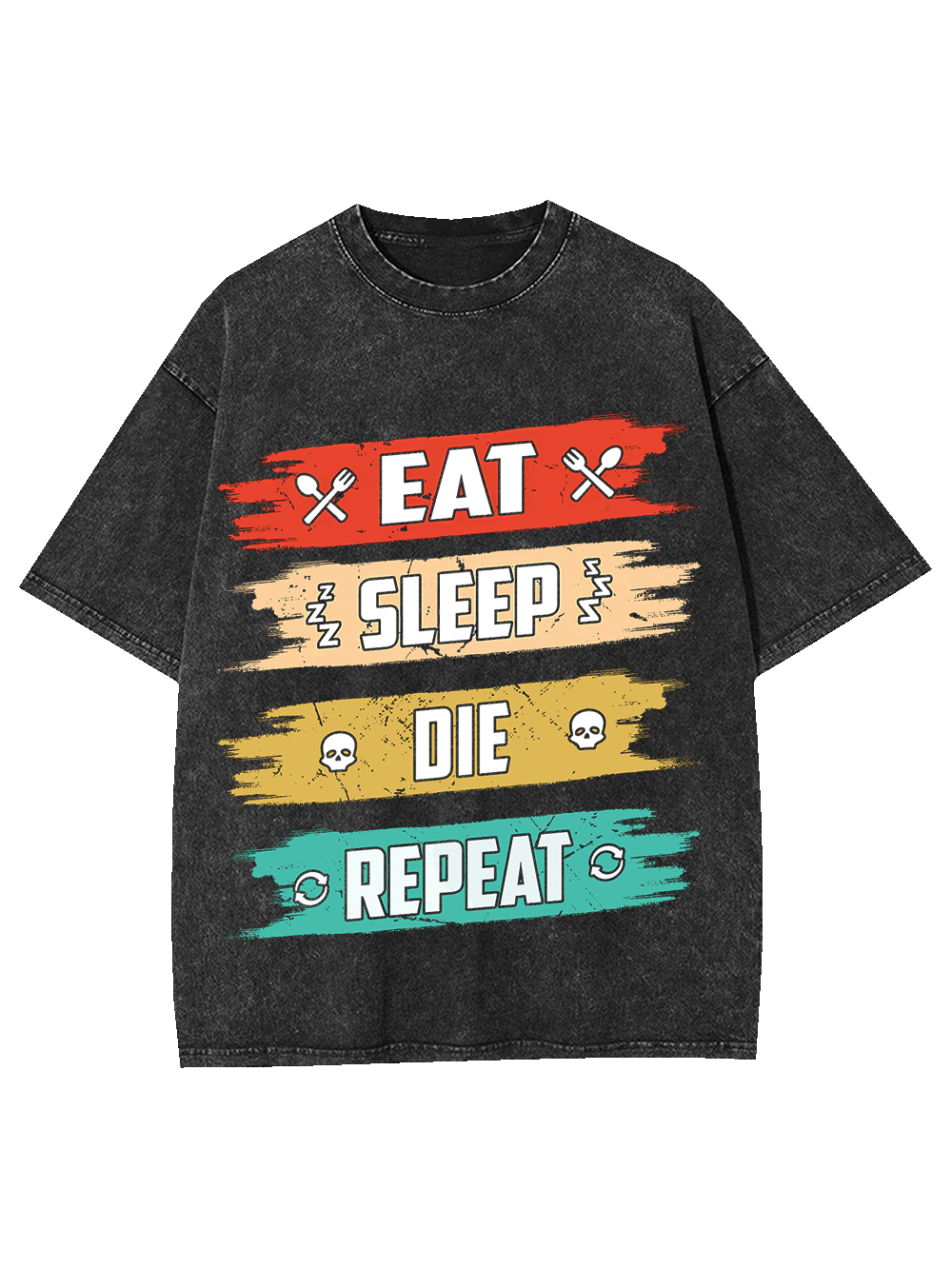 Eat Sleep Die Repeat Washed Tshirt