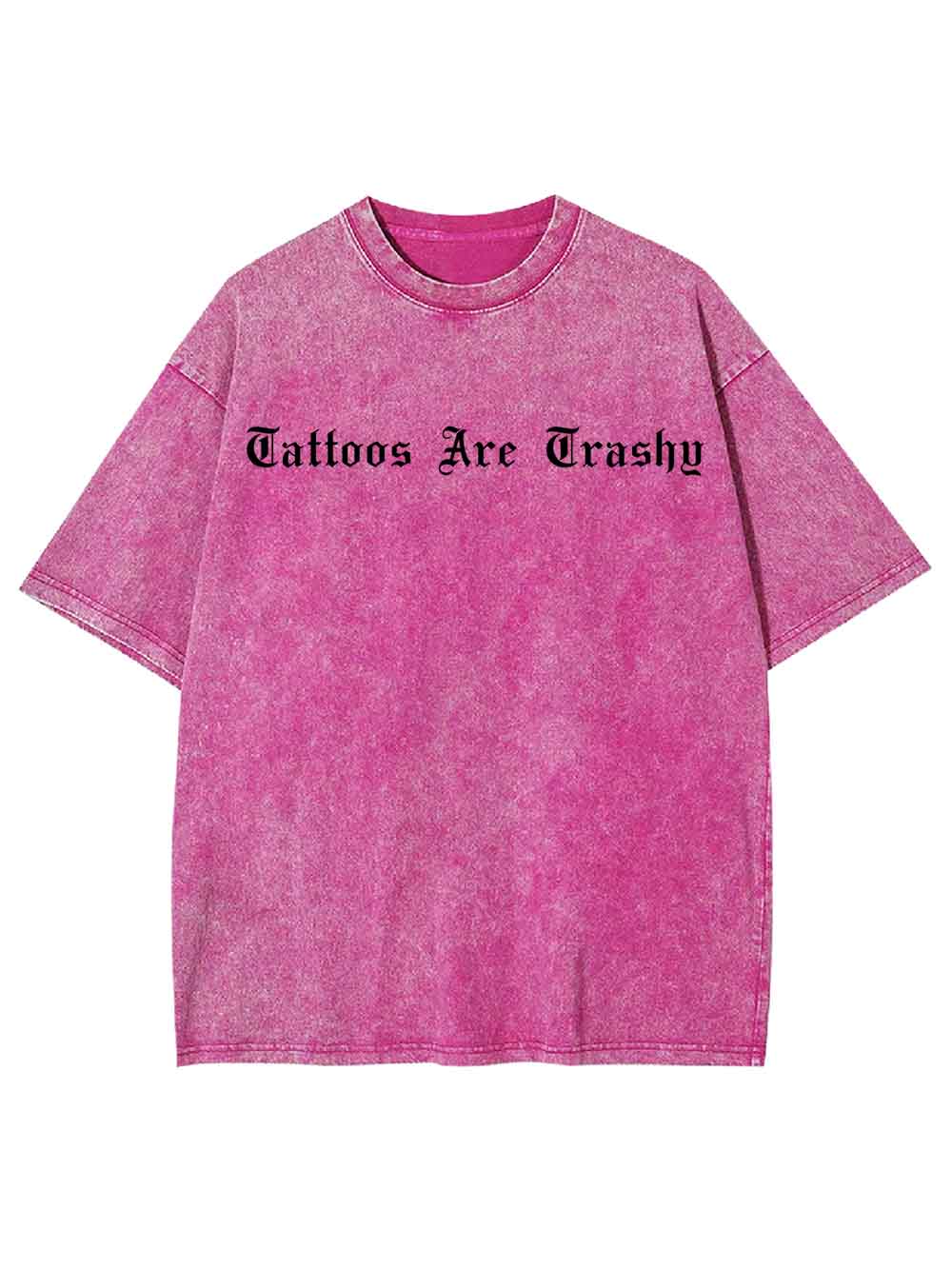 Tattoos Are Trashy Washed Tshirt