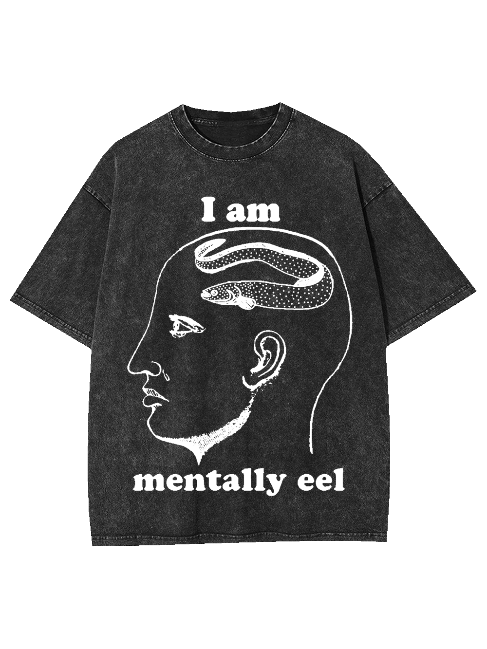 I AM MENTALLY  EEL WASHED TSHIRT