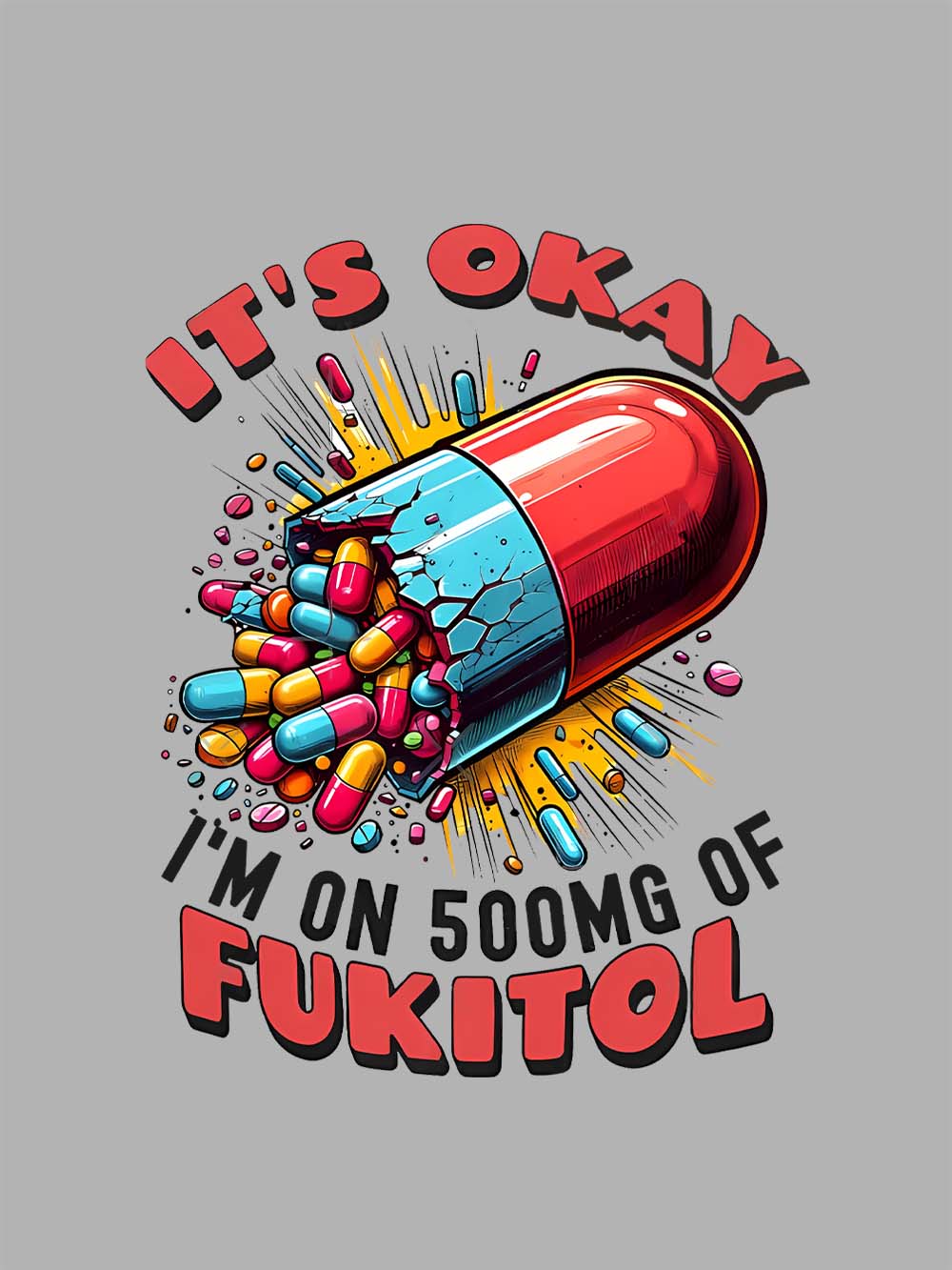 It's Okay   I'm On 500mg Of Fukitol   Washed Tshirt
