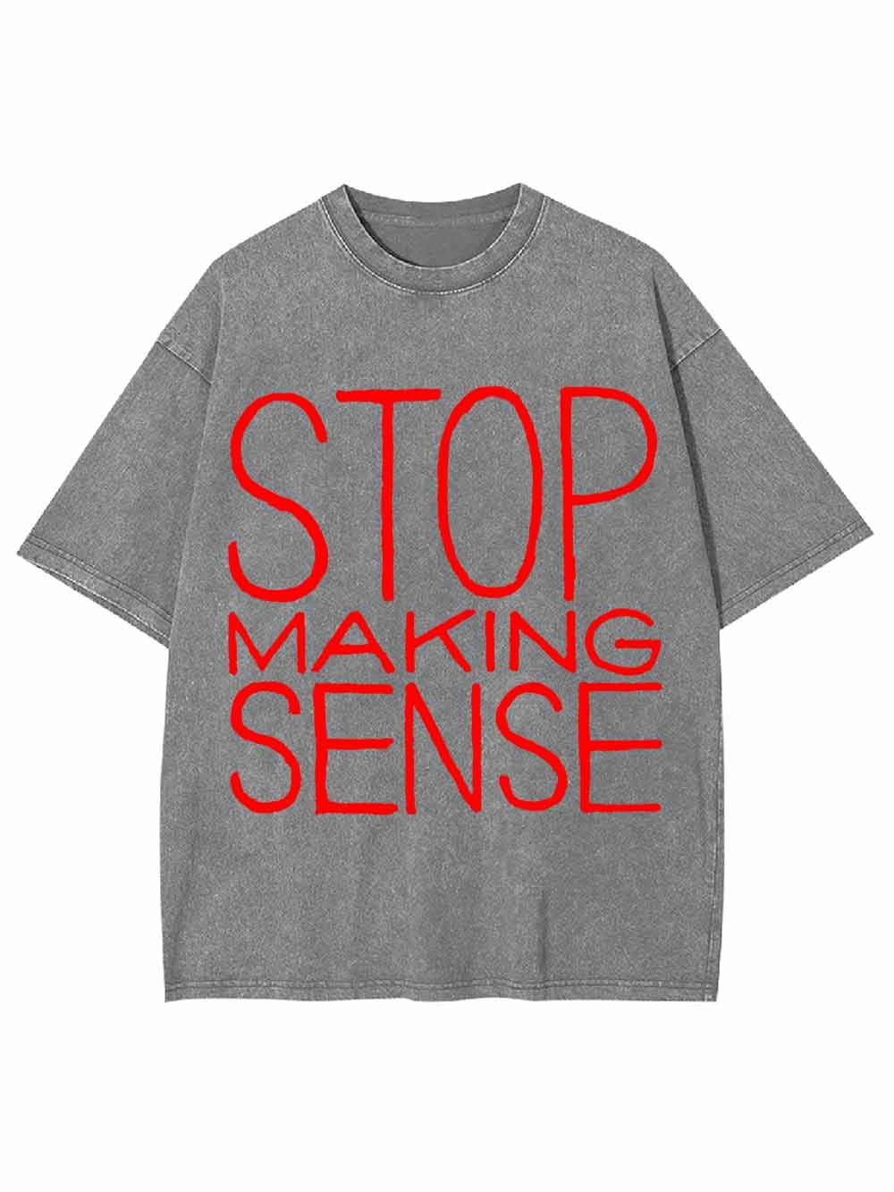 STOP MAKING SENSE WASHED TSHIRT