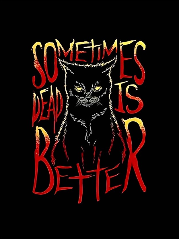 Sometimes Dead Is Better Washed Tshirt