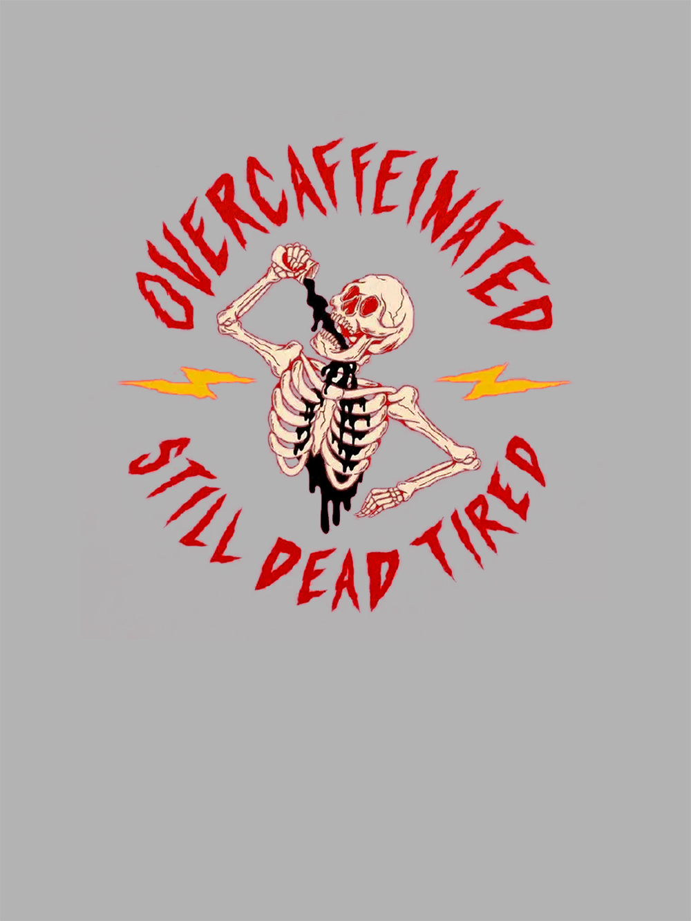 OVERCAFFEINATED   STILL DEAD TIRED  Washed Tshirt