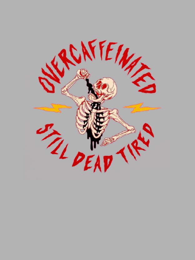 OVERCAFFEINATED   STILL DEAD TIRED  Washed Tshirt