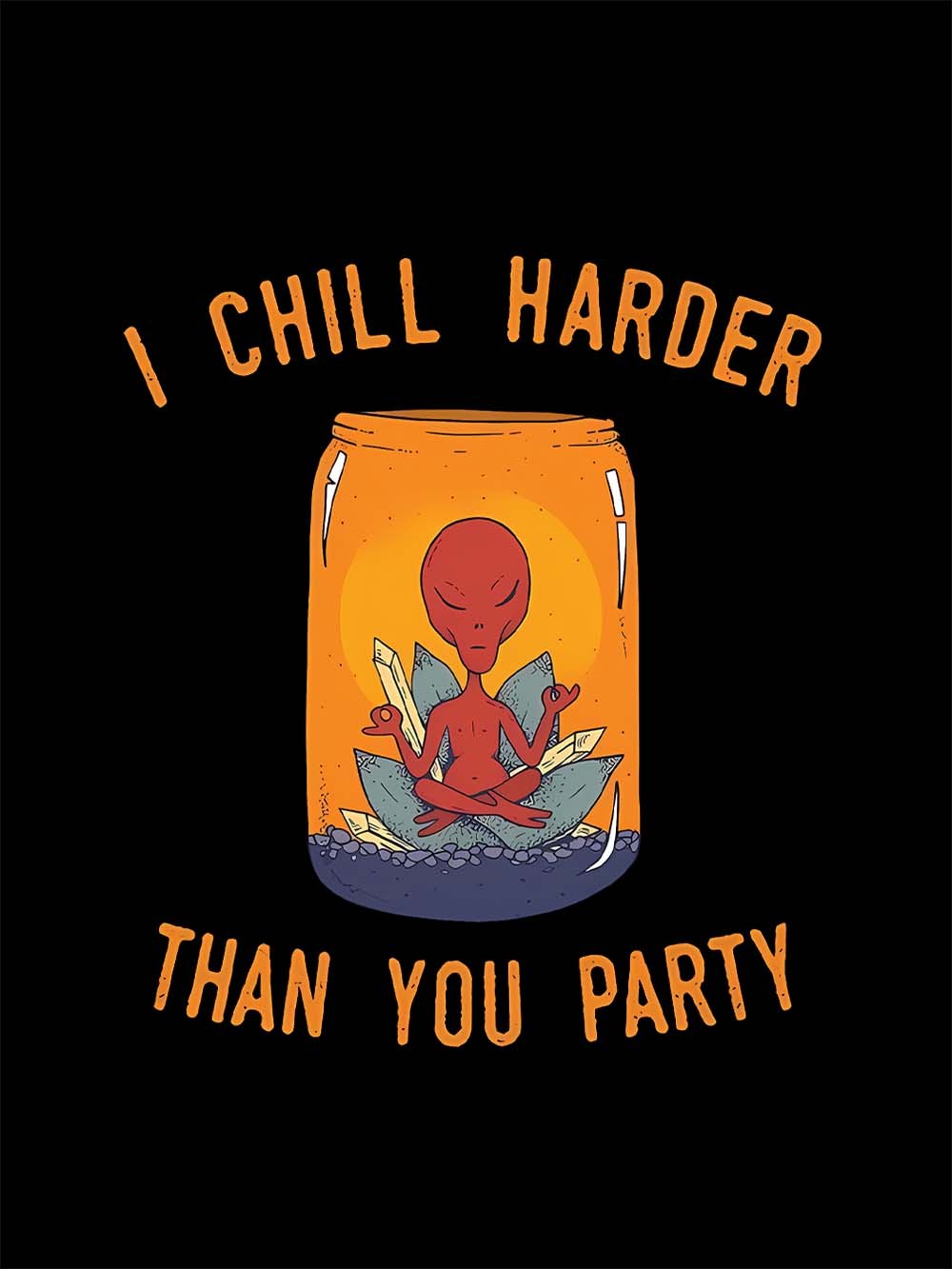 I CHILL HARDER THAN YOU PARTY WASHED TSHIRT