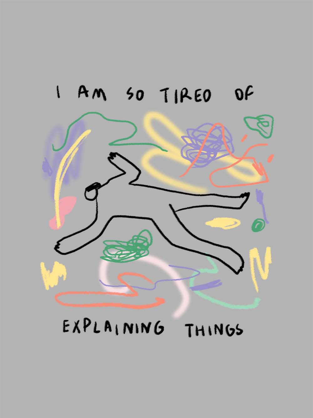 I Am So Tired Of Explaining Things Washed Tshirt