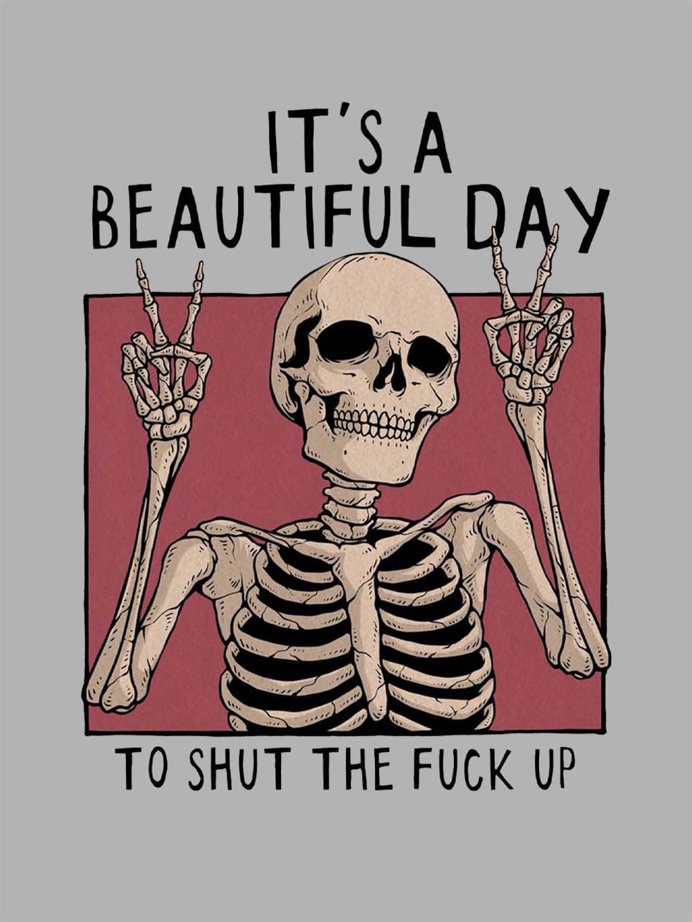 IT'S A BEAUTIFUL DAY TO SHUT THE FU*K UP WASHED TSHIRT