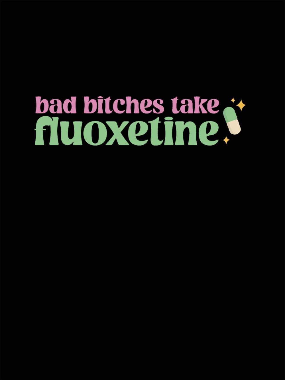 Bad Bitches Take Fluoxetine Washed Tshirt