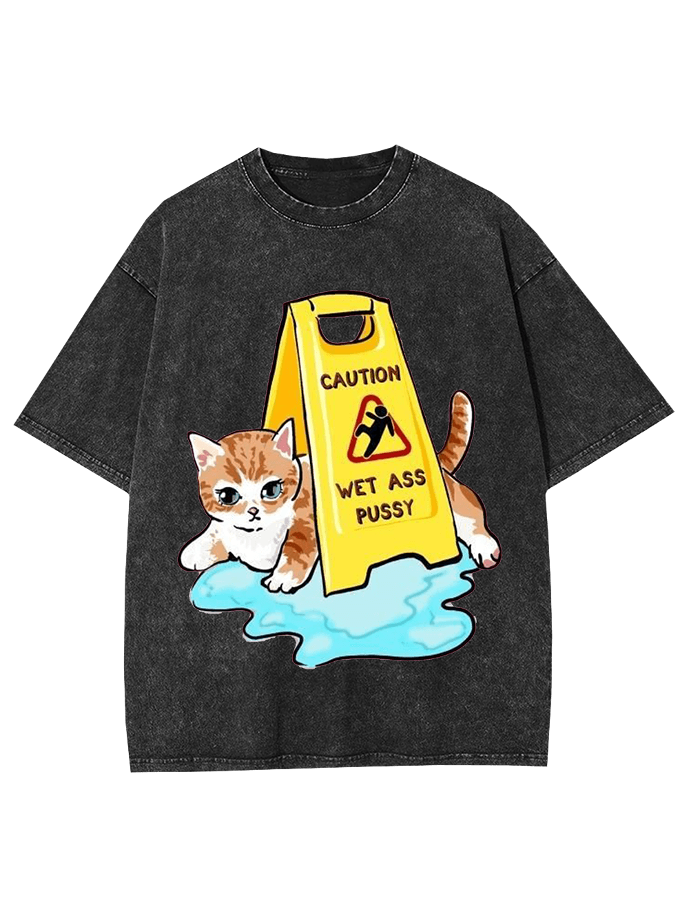 Caution Wet Ass Pussy Washed Tshirt
