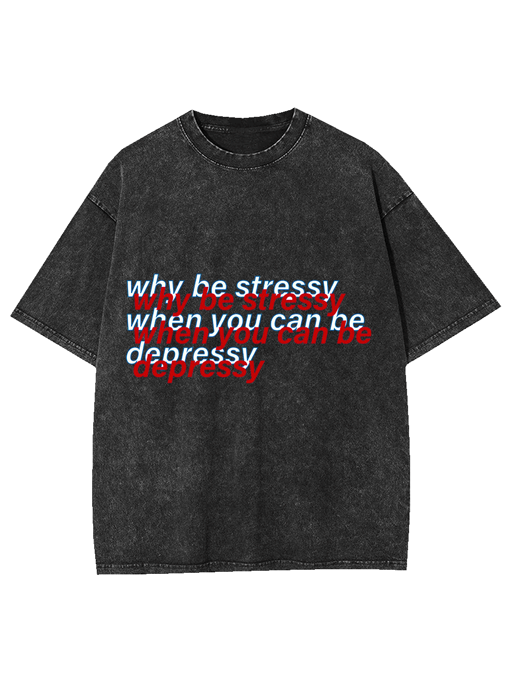 Stressy or Depressy? Washed Tshirt