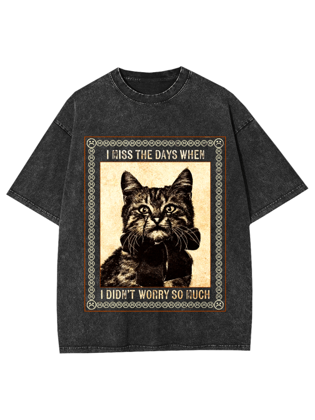 I Miss The Days When I Didn’T Worry So Much Washed Tshirt