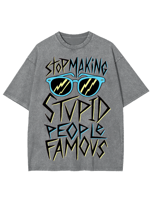 Stop Making Stvid People Famous Washed Tshirt