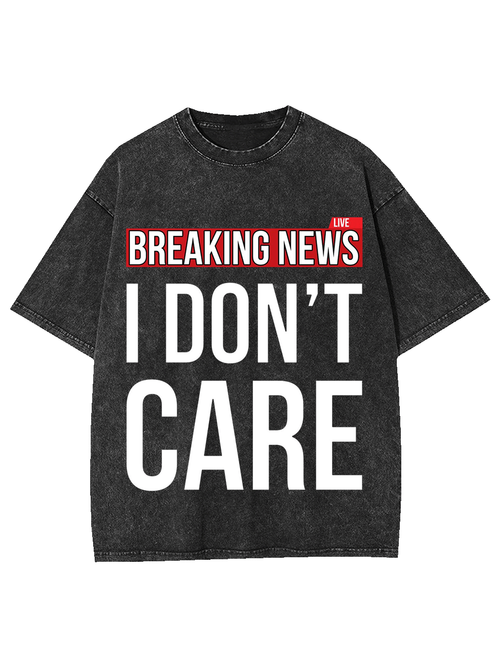 Breaking News I Don't Care Washed Tshirt