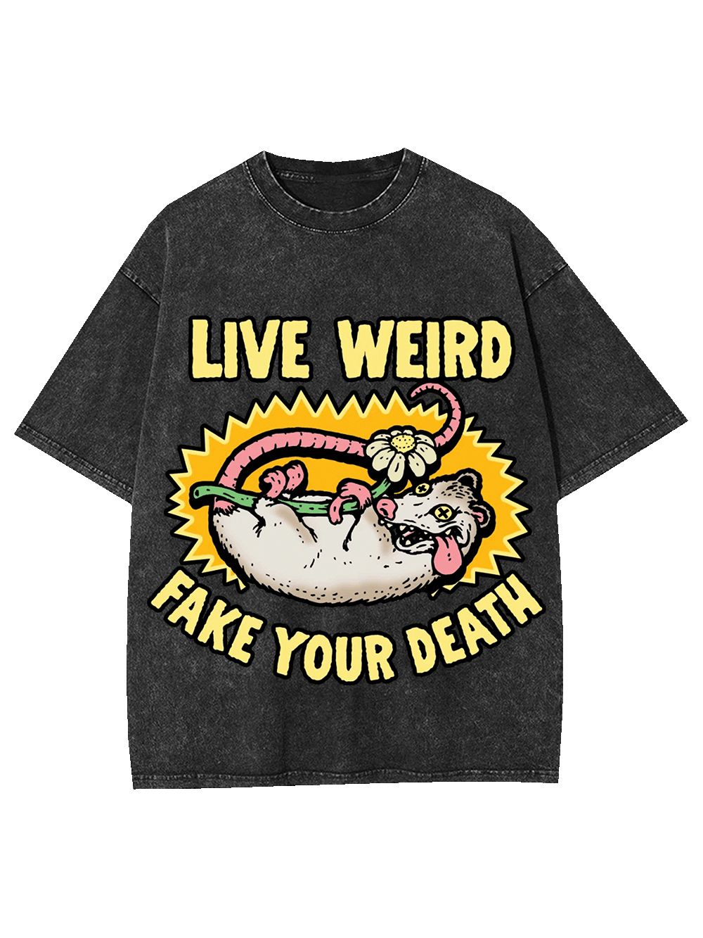 LIVE WEIRD FAKE YOUR DEATH WASHED TSHIRT