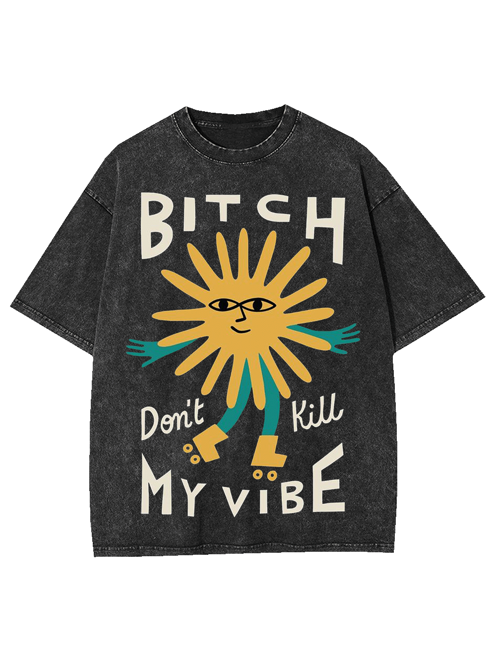 B*TCH DON'T KILL MY VIBE WASHED TSHIRT