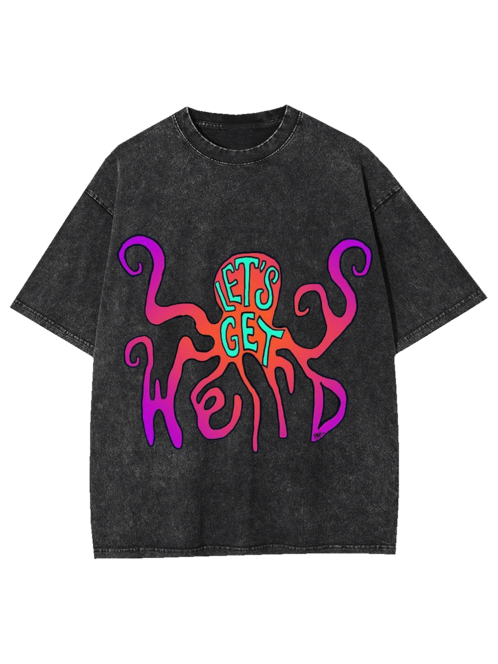 LET'S GET WEIRD WASHED TSHIRT