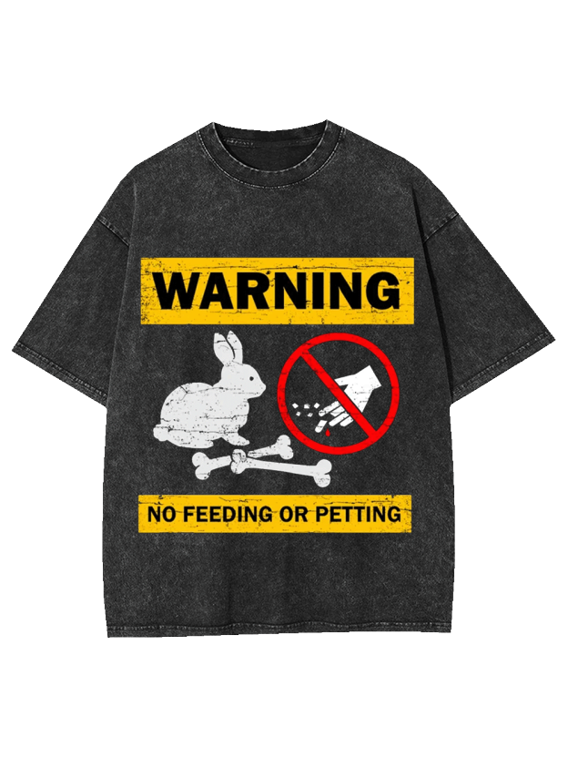 Warning No Feeding Or Petting Washed Tshirt