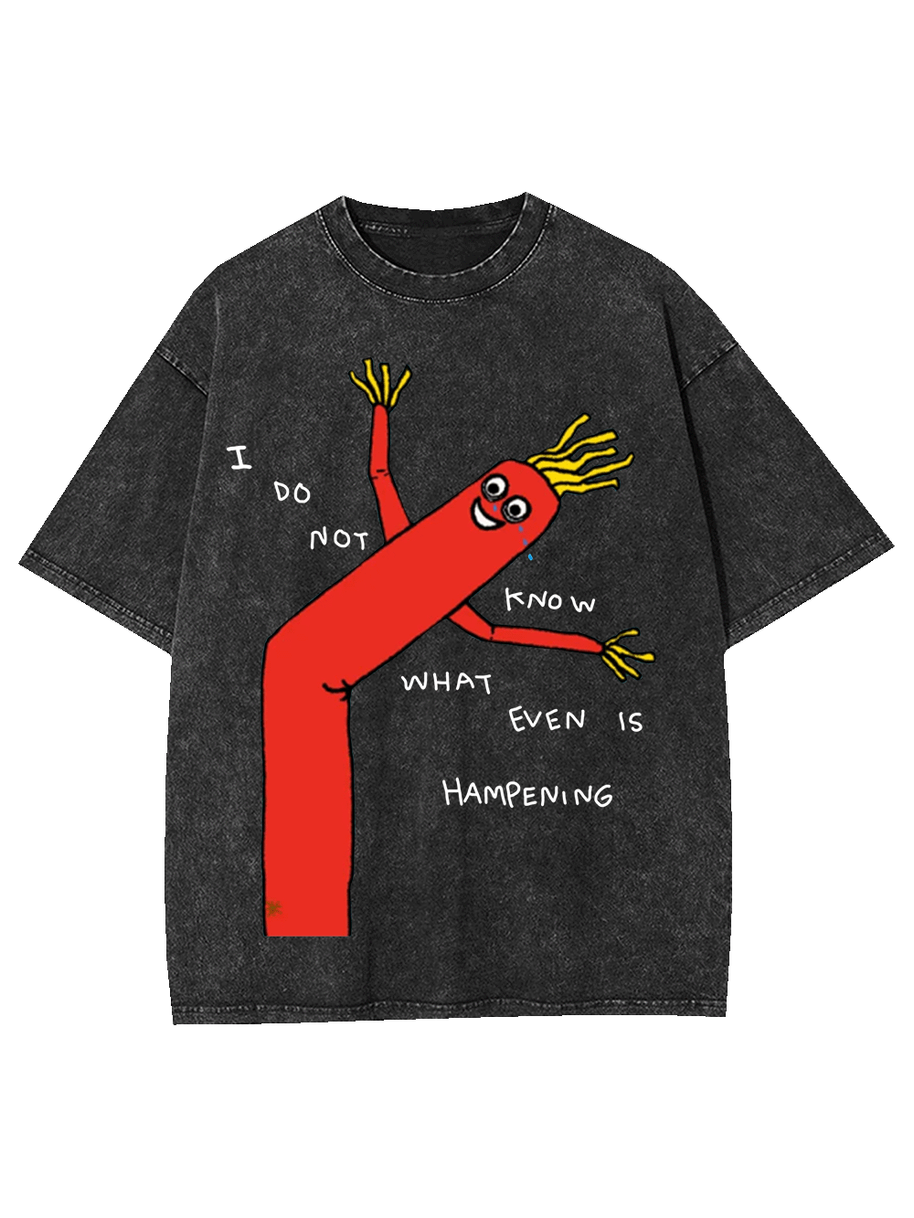 I Do Not Know What Even Is Hampening Washed Tshirt