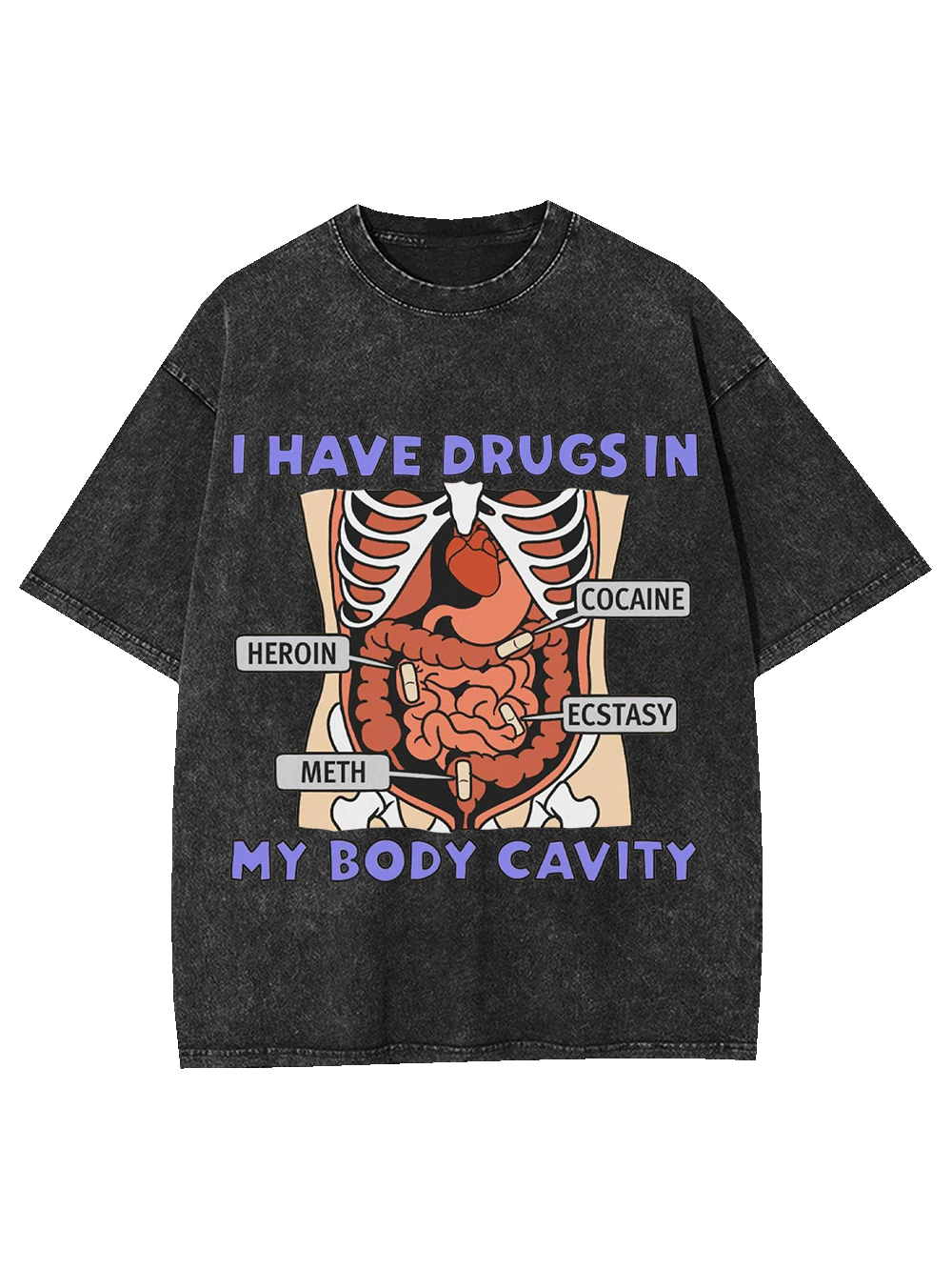 I Have Drugs In   My Body Cavity   Washed Tshirt