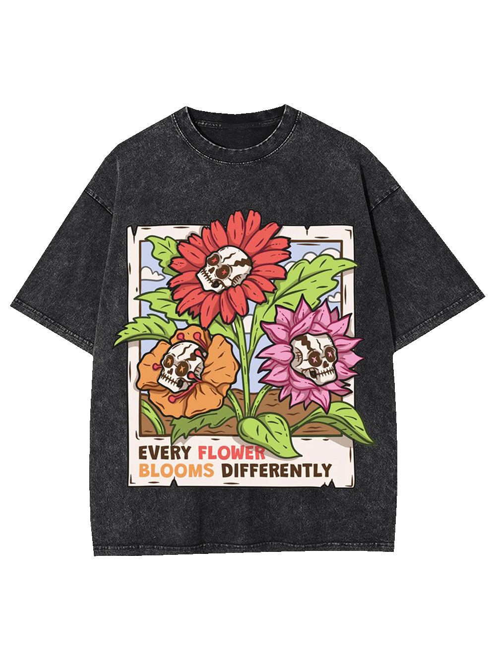 EVERY FLOWER BLOOMS DIFFERENTLY WASHED TSHIRT