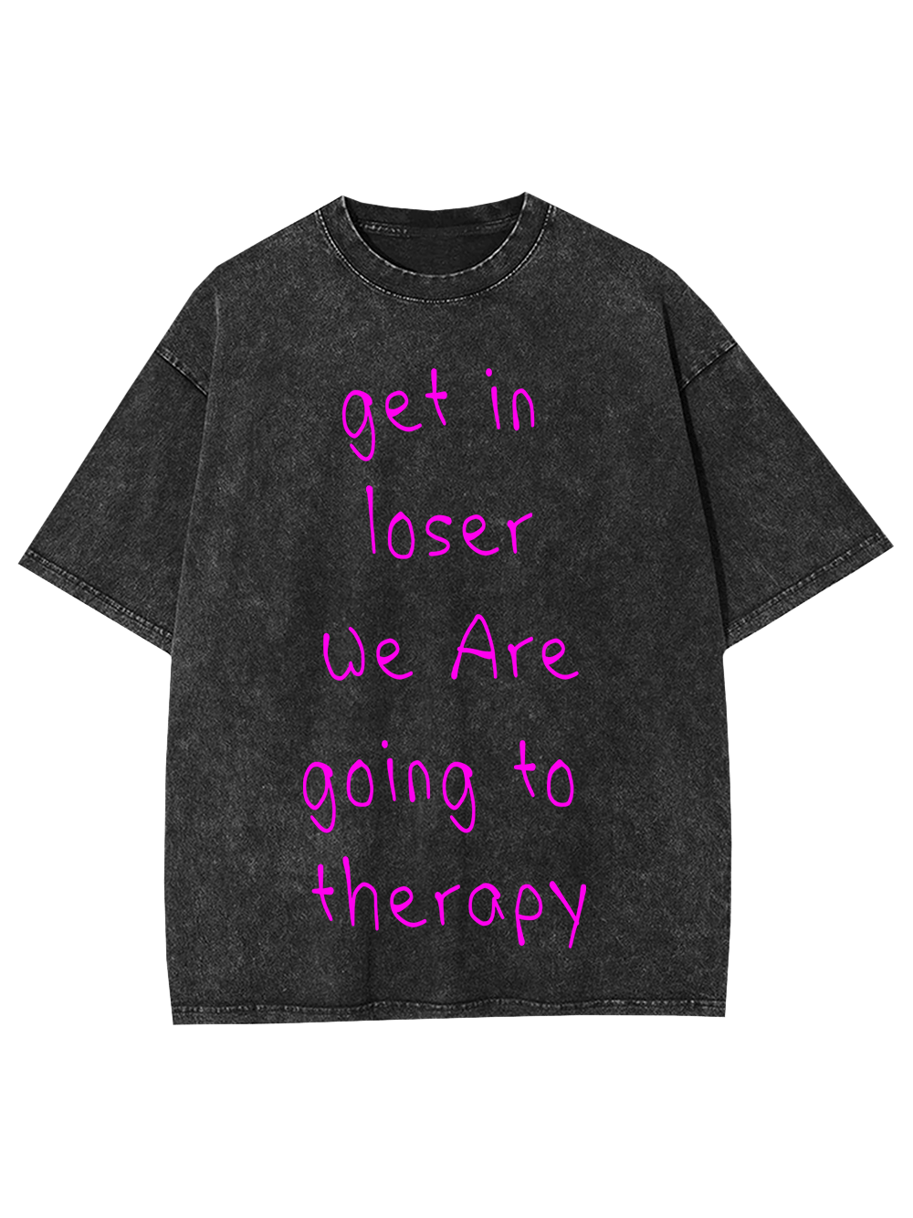 Get In Loser, We Are Going To Therapy Washed Tshirt